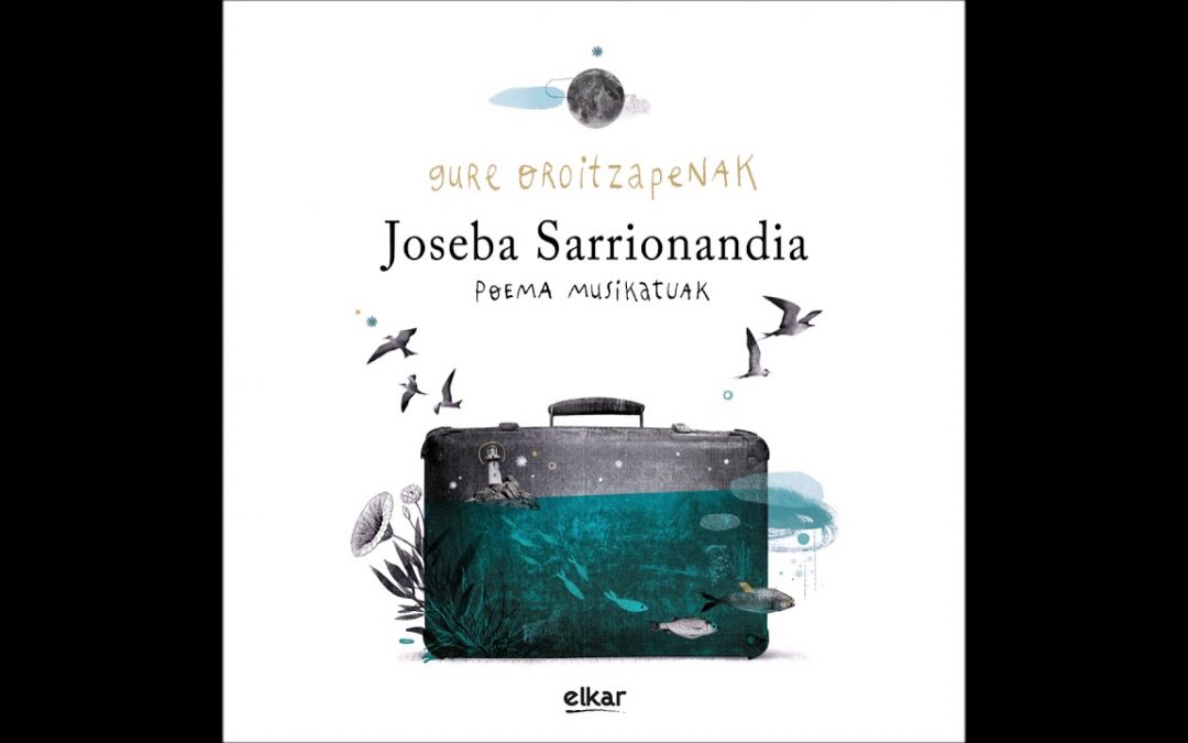 Gure oroitzapenak. Poema Musikatuak (askoren artean)